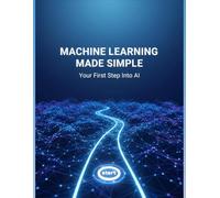 Machine Learning Made Simple: Your First Step Into Ai