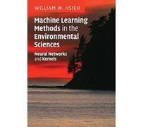 Machine Learning Methods in the Environmental Sciences: Neural Networks and Kernels - [Version Originale] Inconnu (Auteur)