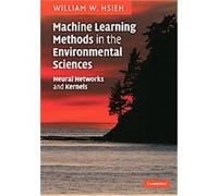 Machine Learning Methods in the Environmental Sciences 'william W. Hsieh (Auteur)
