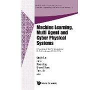Machine Learning, Multi Agent And Cyber Physical Systems