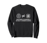 Machine Learning Not Equal Human Understanding - Philosophy Sweatshirt