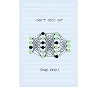 Machine Learning Notebook: Don't Drop Out - Stay Deep: 128 Lined Pages for Your AI and ML Thoughts, 6 x 9 in