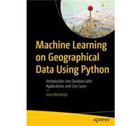 Machine Learning on Geographical Data Using Python by Joos Korstanje Joos Korstanje (Auteur)