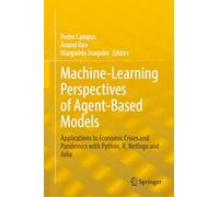 Machine Learning Perspectives of Agent-based Models: With Practical Applications to Economic Crises and Pandemics With Python, R, Netlogo and Julia