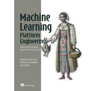 Machine Learning Platform Engineering: Build an Internal Developer Platform for Ml and Ai Systems
