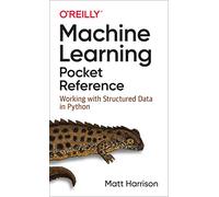 Machine Learning Pocket Reference by Matt Harrison Matt Harrison (Auteur)