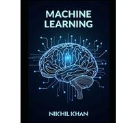 Machine Learning: Python for Data Science: A Practical Guide to Building, Training, Testing and Deploying Machine Learning / AI models