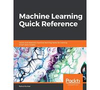 Machine Learning Quick Reference: Quick and essential machine learning hacks for training smart data models