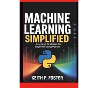 Machine Learning Simplified: Practical AI Models for Beginners Using Python