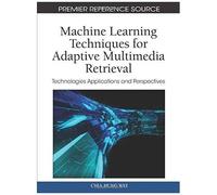 Machine Learning Techniques For Adaptive Multimedia Retrieval