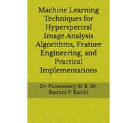 Machine Learning Techniques for Hyperspectral Image Analysis Algorithms, Feature Engineering, and Practical Implementations