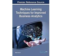 Machine Learning Techniques For Improved Business Analytics