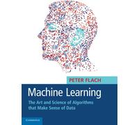 Machine Learning: The Art and Science of Algorithms that Make Sense of Data-