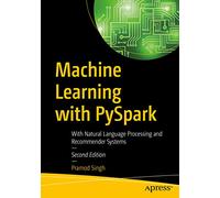 Machine Learning with PySpark: With Natural Language Processing and Recommender Systems