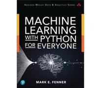 Machine Learning with Python for Everyone Mark Fenner (Auteur)