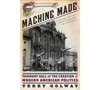 Machine Made by Terry Golway Terry Golway (Auteur)