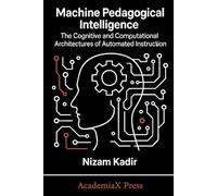Machine Pedagogical Intelligence: The Cognitive and Computational Architectures of Automated Instruction