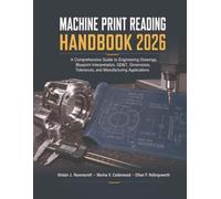 Machine Print Reading Handbook 2026: A Comprehensive Guide to Engineering Drawings, Blueprint Interpretation, GD&T, Dimensions, Tolerances, and Manufacturing Applications