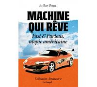 Machine qui rêve : Fast & Furious, utopie américaine - Arthur Bouet - Le Gospel - broché - Essai