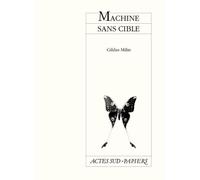 Machine Sans Cible - Gildas Milin - Actes Sud-Papiers - broché - Théâtre