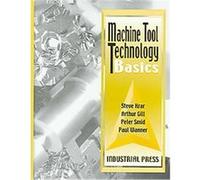 Machine Tool Technology Basics Arthur Gill, Peter Smid, Stephen F. Krar (Auteur)