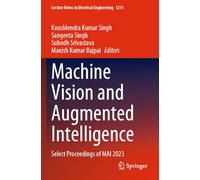 Machine Vision and Augmented Intelligence: Select Proceedings of MAI 2023