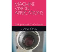 MACHINE VISION APPLICATIONS: With practical C/C++ codes