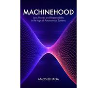 Machinehood: Law, Power, and Responsibility in the Age of Autonomous Systems