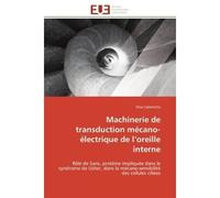 Machinerie de transduction mécano-électrique de l'oreille interne Rôle de Sans, protéine impliquée dans le syndrome de Usher, dans la mécano-sensibilité des cellules - Elisa Caberlotto - Universitaire