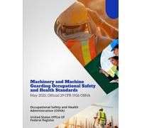 Machinery and Machine Guarding Occupational Safety and Health Standards: May 2025, Official 29 CFR 1926 OSHA
