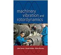 Machinery Vibration and Rotordynamics Brian Murphy, Fouad Y. Zeidan, John M. Vance (Auteur)