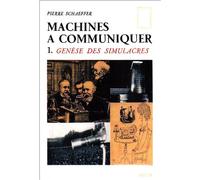 Machines à communiquer T1: Genèse des simulacres