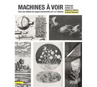 Machines à voir Pour une histoire du regard instrumenté (XVIIe-XIXe siècles) - Delphine Gleizes - Presses Universitaires Lyon - broché - Essai