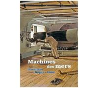 Machines Des Mers - Les Inventions D'henri Dupuy De Lôme