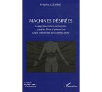 Machines Désirées – Représentation du féminin dans Ghost in the Shell de Mamoru Oshii – L'Harmattan