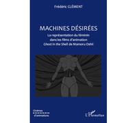Machines Désirées – Représentation du féminin dans Ghost in the Shell de Mamoru Oshii – L'Harmattan