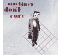 MACHINES DON'T CARE - Machines Don't Care [Import]