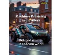 Machines Dreaming in the Alleys: Retro Machines in a Steam World