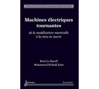 Machines electriques tournantes de la modelisation matriciel - Le Doeuff - Hermes Science Publications - broché - Livre