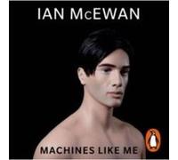 Machines Like Me by Ian McEwan Ian McEwan (Auteur)