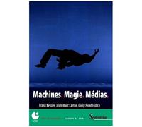 Machines, Magie, Médias