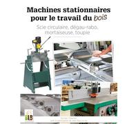 Machines Stationnaires Pour Le Travail Du Bois - Scie Circulaire, Dégau-Rabo, Mortaiseuse, Toupie