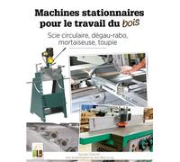 Machines Stationnaires Pour Le Travail Du Bois - Scie Circulaire, Dégau-Rabo, Mortaiseuse, Toupie