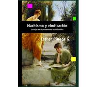 Machismo Y Vindicaciã³N: La Mujer En El Pensamiento Sociofilosã³Fico