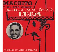 MACHITO Y SUS AFRO CUBANAS - Tanga The King of Afro Cuban Jazz