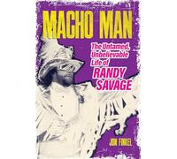 Macho Man: The Life of Randy Savage