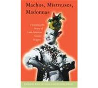 Machos, Mistresses, Madonnas: Contesting the Power of Latin American Gender Imagery Melhuus, Marit, Stolen, Kristi Anne (Auteur)