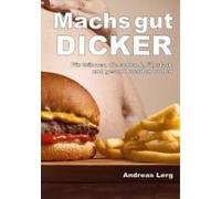 Machs Gut Dicker - Für Männer, Die Schlank, Fit, Stark Und Gesund Werden Wollen