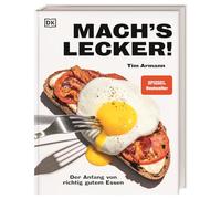 Mach's lecker!: Der Anfang von richtig gutem Essen. 100 easy Rezepte, Step-by-Step-Fotos und Tipps von brot.mit.ei-Creator Tim Armann