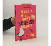 Mach's Wie Die Möwe, Scheiß Drauf!